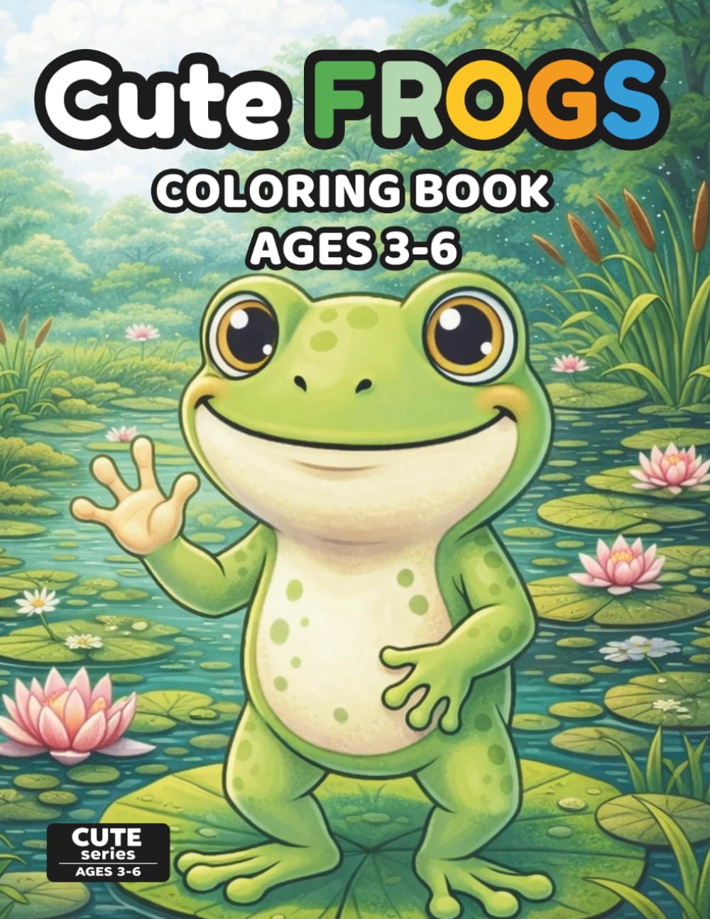 Cute Frogs Coloring Book for Kids Ages 3-6: Fun & Easy Frog Coloring Pages for Toddlers | 50 Simple Designs, Single-Sided Pages, Perfect for Markers | Cute Series Ages 3-6 (Cute Animals Series)