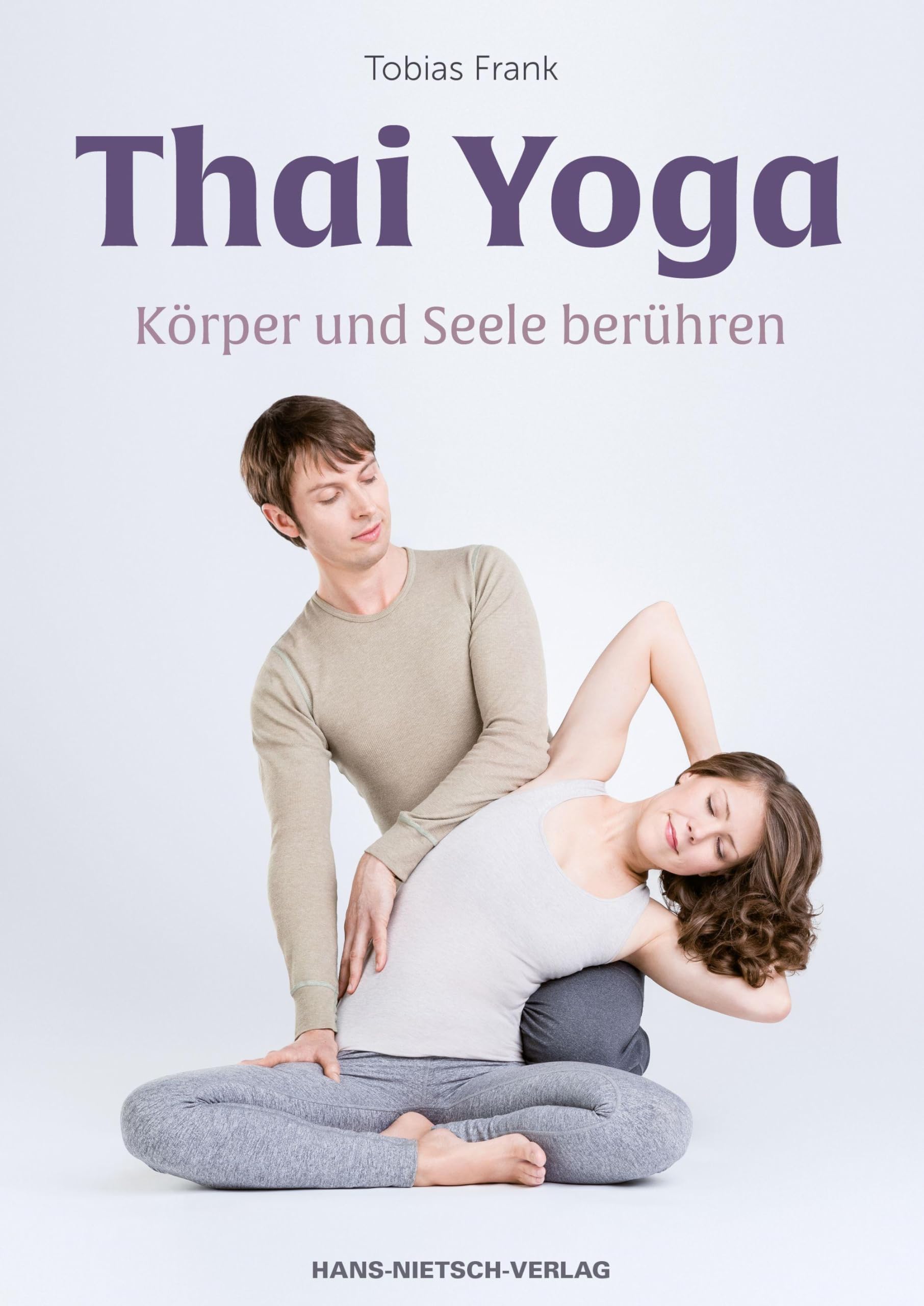 Thai Yoga: Körper und Seele berühren. Partnerübungen