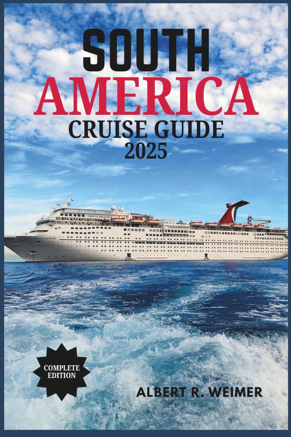 SOUTH AMERICA CRUISE GUIDE 2025: A Journey Through South America's Spectacular Coasts, Cities and Wildlife