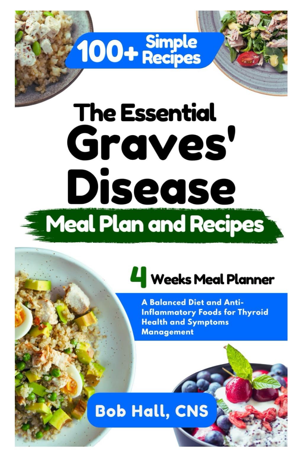 The Essential Graves’ Disease Meal Plan and Recipes: A Balanced Diet and Anti-Inflammatory Foods for Thyroid Health and Symptoms Management