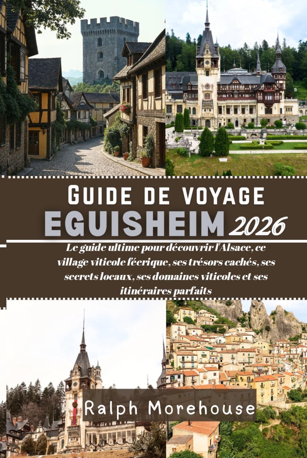 Guide de voyage Eguisheim 2026: Le guide ultime pour découvrir l'Alsace, ce village viticole féerique, ses trésors cachés, ses secrets locaux, ses domaines viticoles et ses itinéraires parfaits
