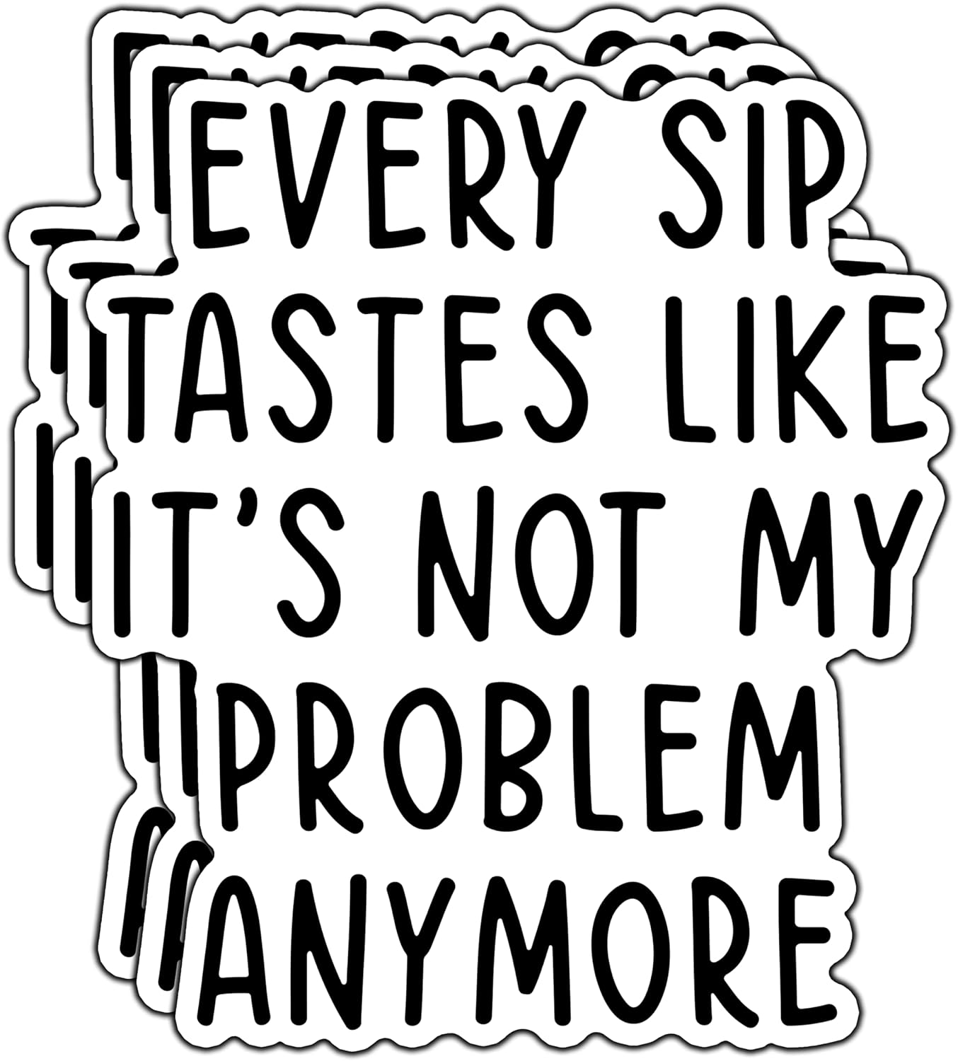 (3Pcs) Every Sip Tastes Like It’s Not My Problem Anymore Sticker Funny Retired Retirement Stickers Humorous Decorative Waterproof Vinyl Decal for Laptop Water Bottle Tumbler Phone Size 2.6x3 Inches