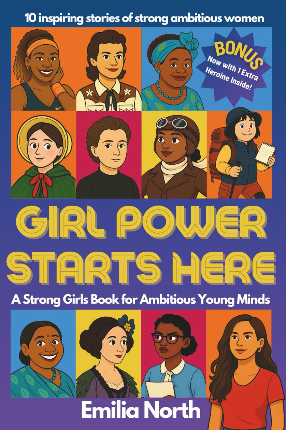 Girl Power Starts Here: A Strong Girls Book for Ambitious Young Minds: 10 inspiring stories of strong, ambitious women