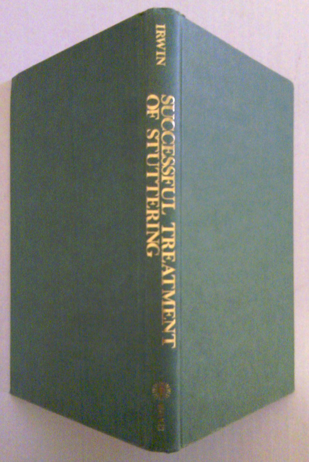 Successful Treatment of Stuttering Irwin, Ann 9780802706713 Amazon