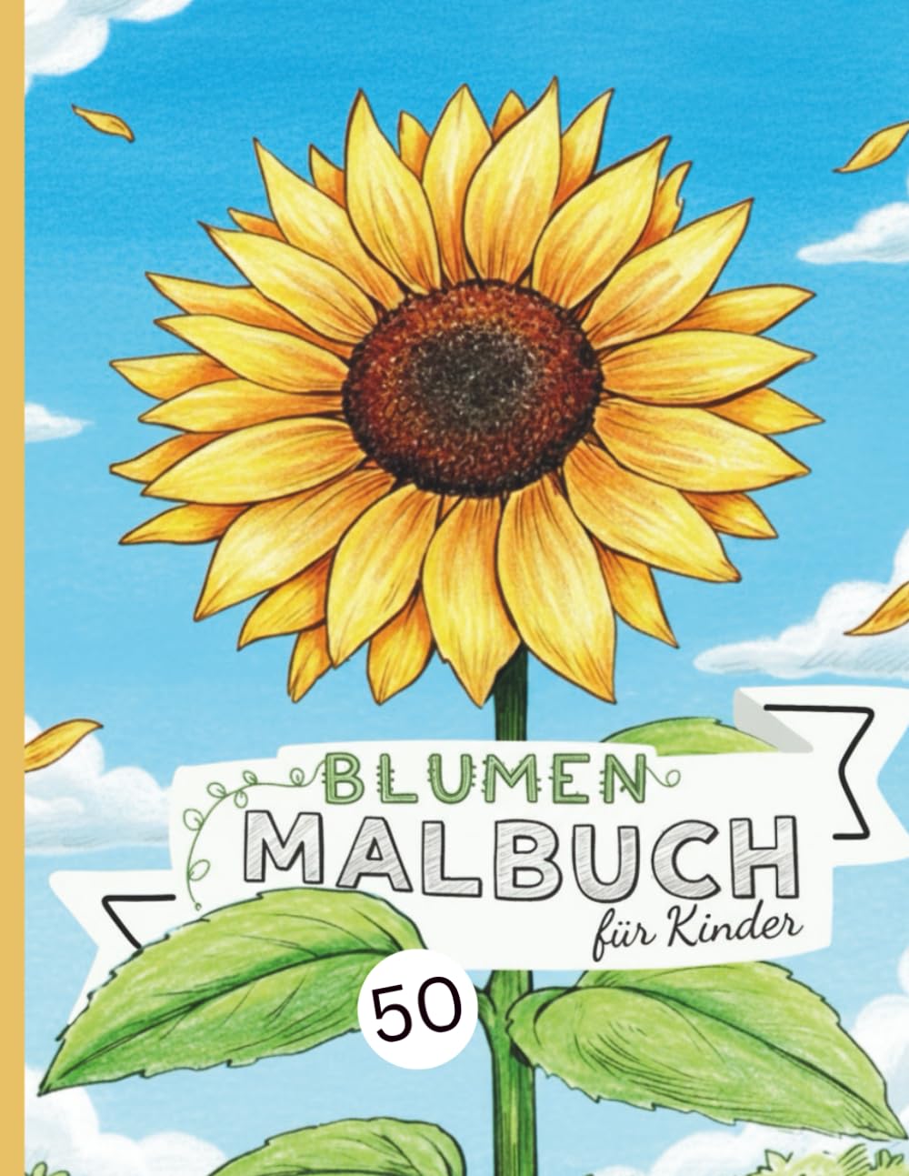 Blumen Malbuch für Kinder: 50 wunderschöne Blumen- und Naturmotive zum Ausmalen | Inklusive Sonnenblumen, Schmetterlingen und mehr | Das perfekte Geschenk für kleine Künstler.