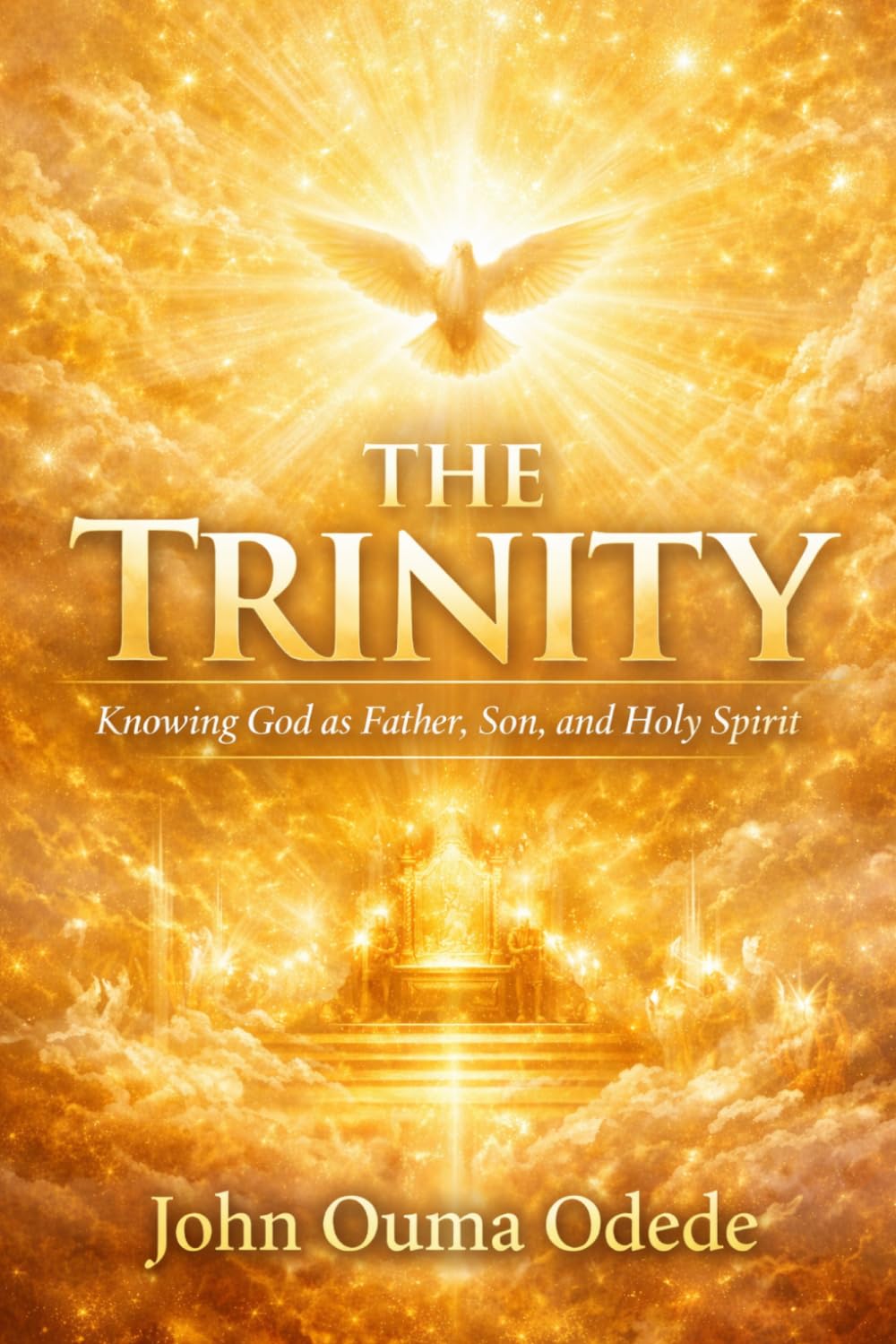 THE TRINITY: Knowing God as Father, Son, and Holy Spirit