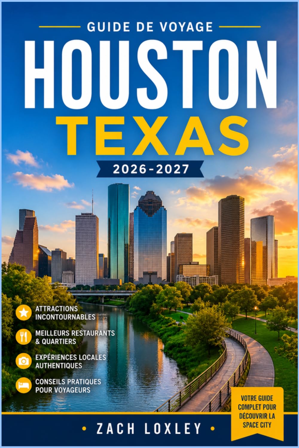 HOUSTON TEXAS GUIDE DE VOYAGE 2026-2027: Découvrez des musées de renommée mondiale, une gastronomie variée et des excursions côtières d'une journée dans la quatrième plus grande ville des États-Unis.
