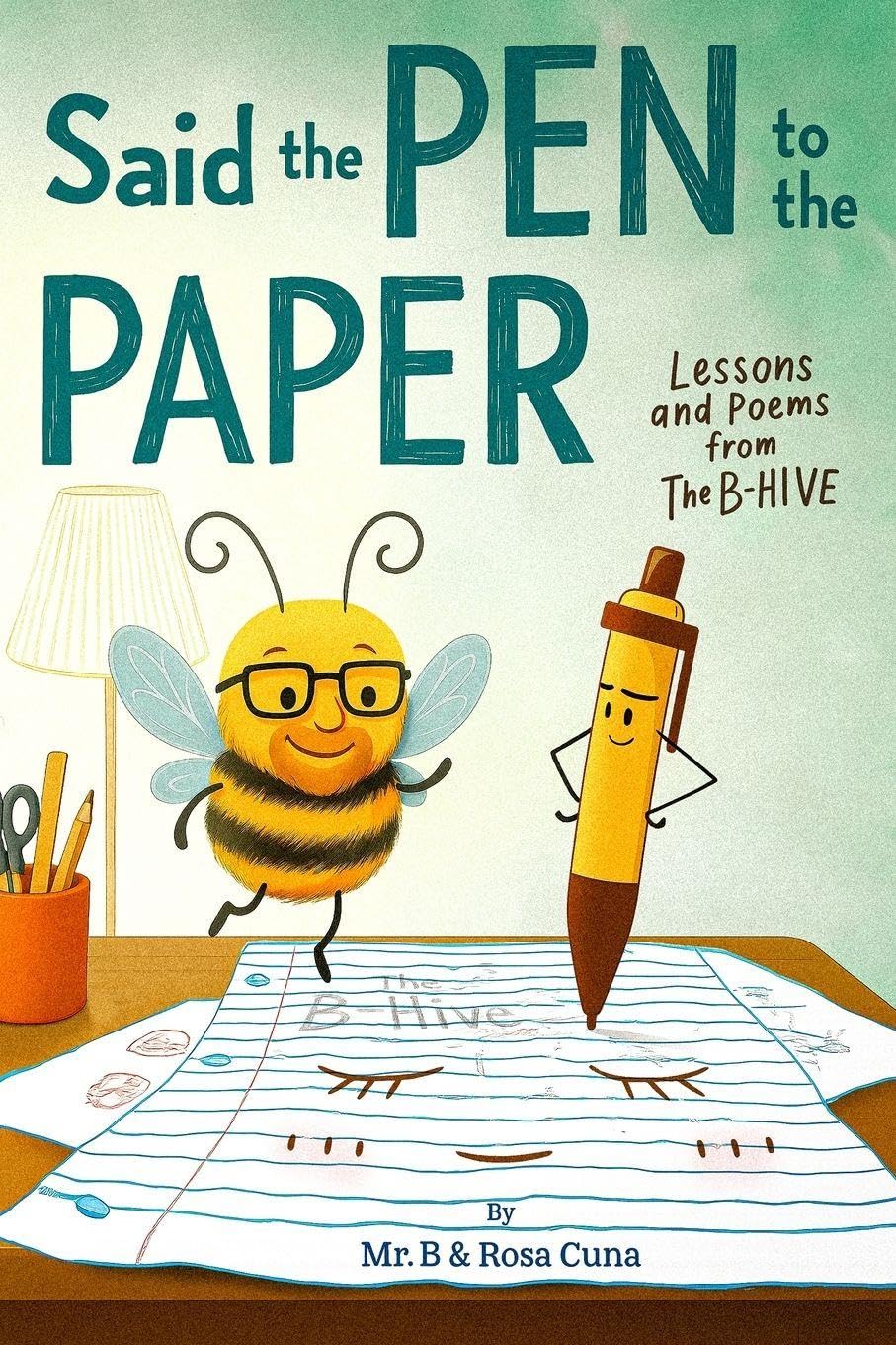 Said the Pen to the Paper: Lessons and Poems from The B-Hive