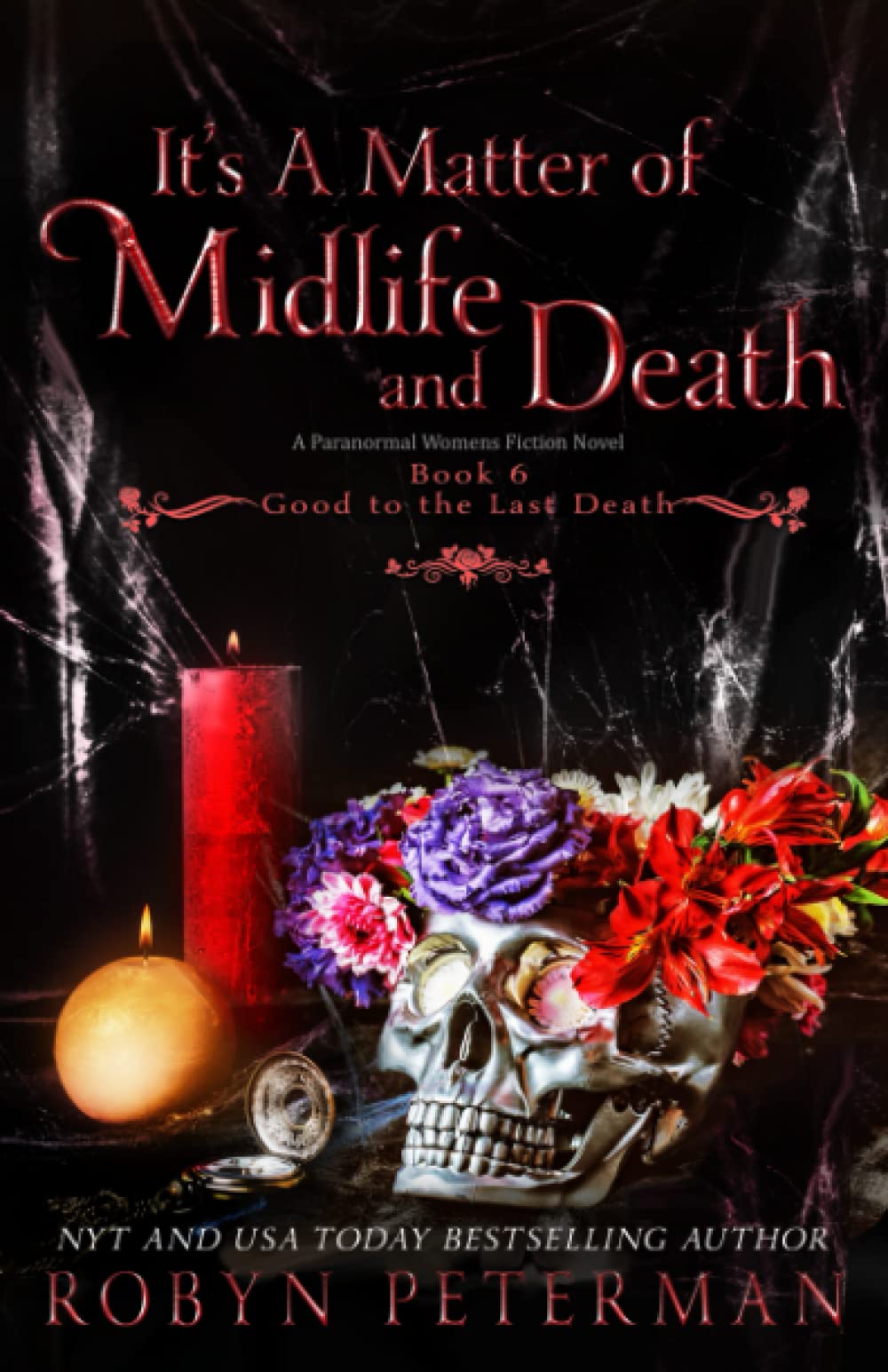 It's A Matter of Midlife and Death: A Paranormal Women’s Fiction Novel: Good To The Last Death Book Six