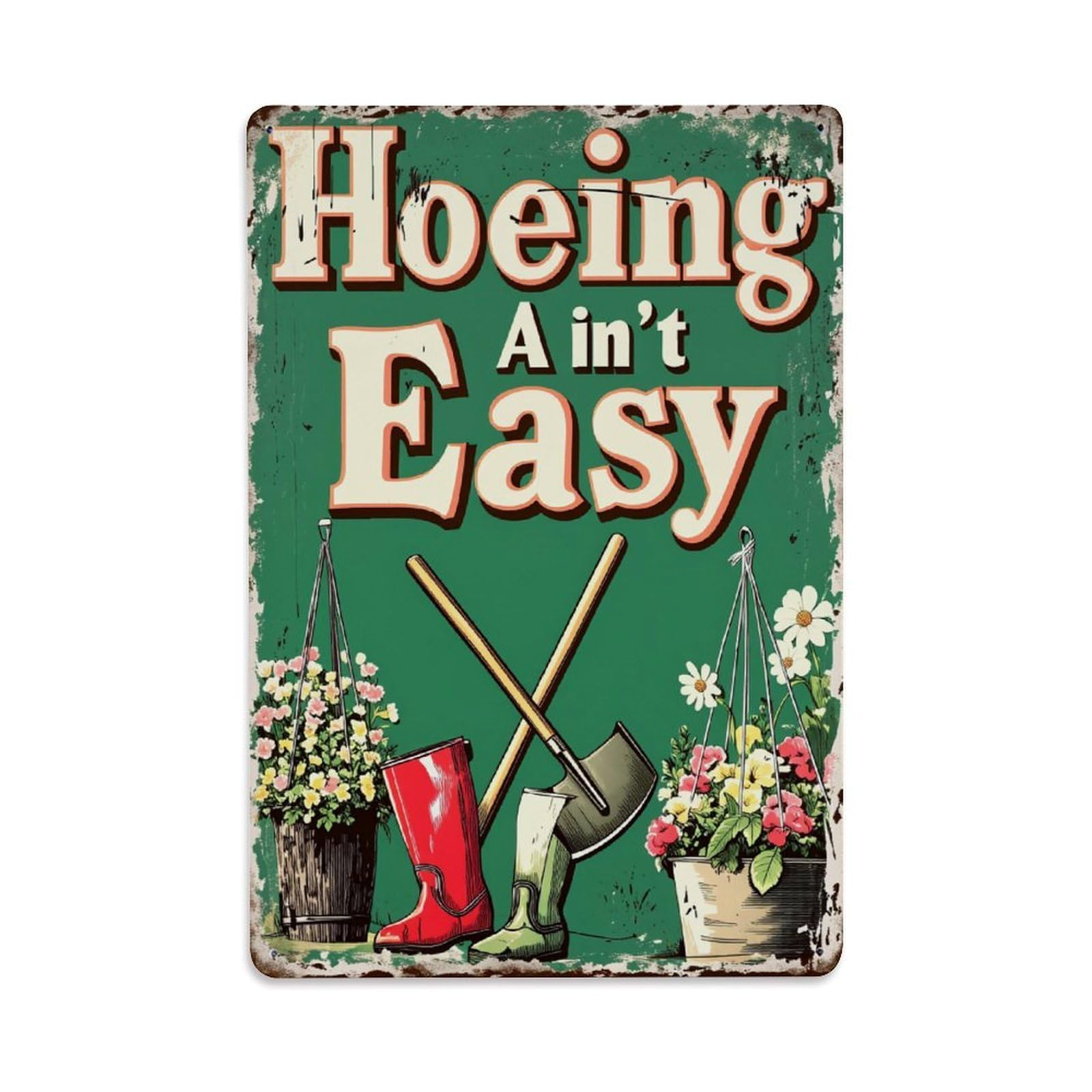 Hoeing Ain't Easy Garden Tools Vintage Tin Sign Retro Metal Wall Decor Metal Poster, Home Bar Garage Farmhouse Cafe Wall Art Decoration 8x12Inches
