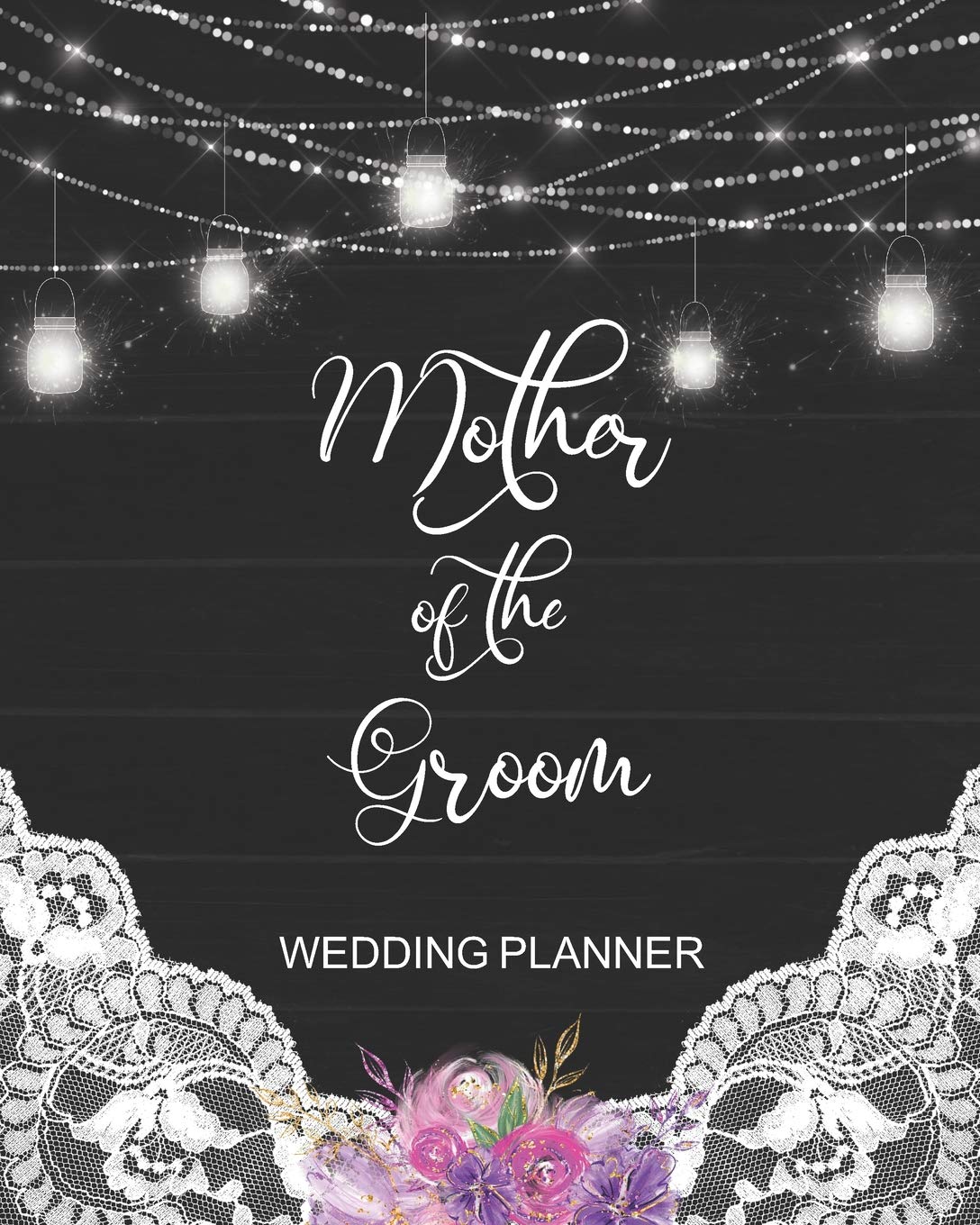 Mother of the Groom Wedding Planner: Rustic Wedding Planner Organizer with detailed worksheets and checklists.