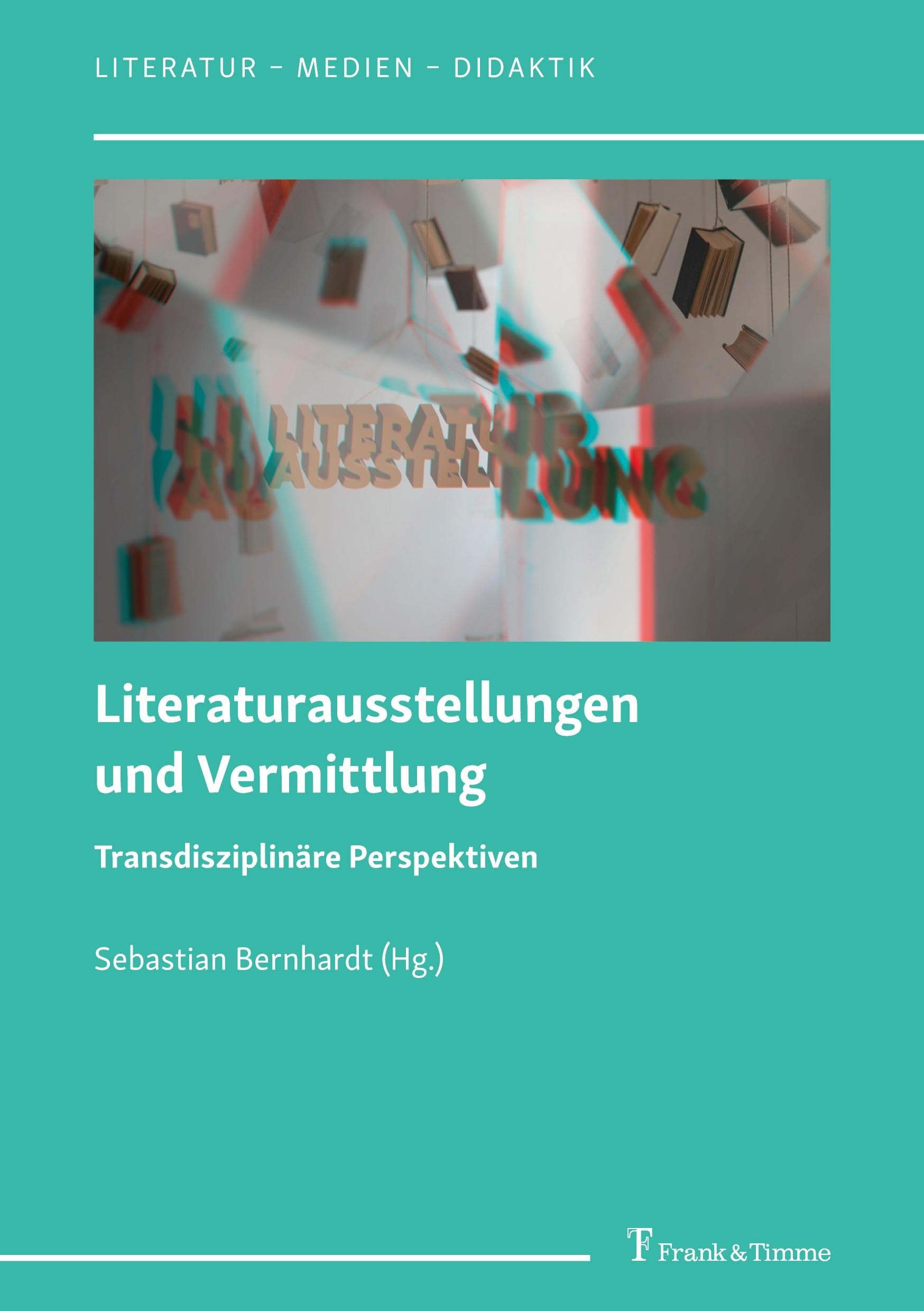 Literaturausstellungen und Vermittlung: Transdisziplinäre Perspektiven: 14