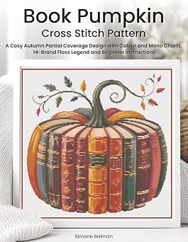 Book Pumpkin Cross Stitch Pattern A Cosy Autumn Partial Coverage Design with Colour and Mono Charts, 14-Brand Floss Legend and Beginner Instructions