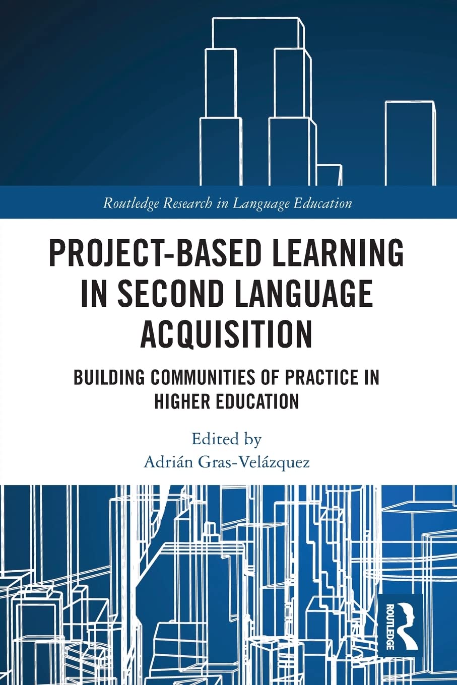 Project-Based Learning in Second Language Acquisition: Building Communities of Practice in Higher Education