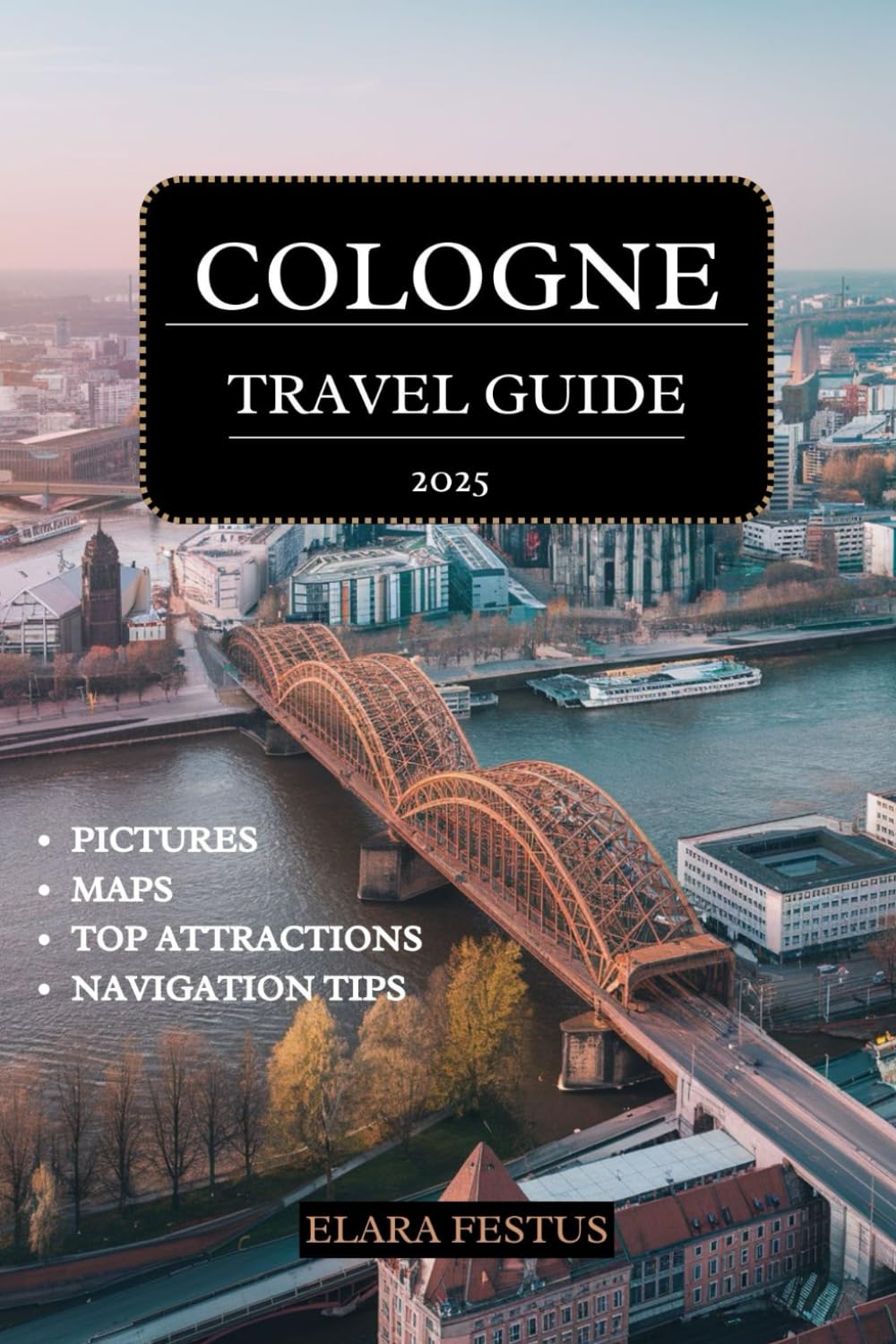 COLOGNE TRAVEL GUIDE 2025: Explore Iconic Landmarks, Must-See Attractions, Local Cuisine, Festivals, and Insider Tips for an Unforgettable Experience in Germany's Cultural Heritage City
