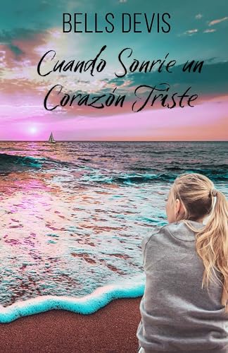 Cuando Sonríe un Corazón Triste - Edición Extendida (Spanish Edition)