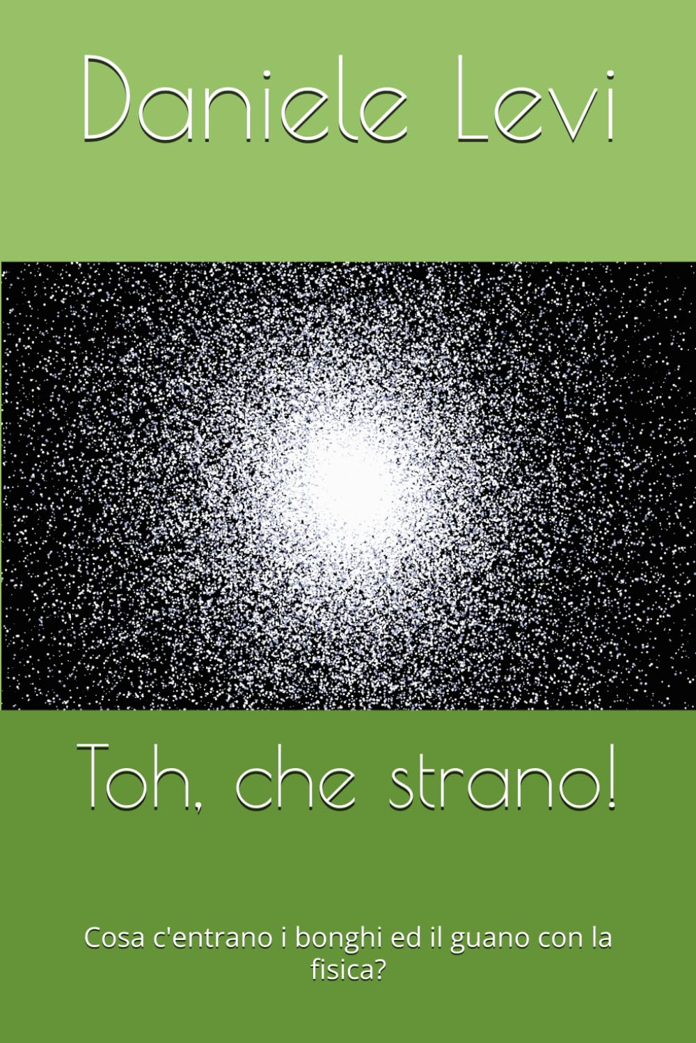 Toh, che strano!: Cosa c'entrano i bonghi ed il guano con la fisica?