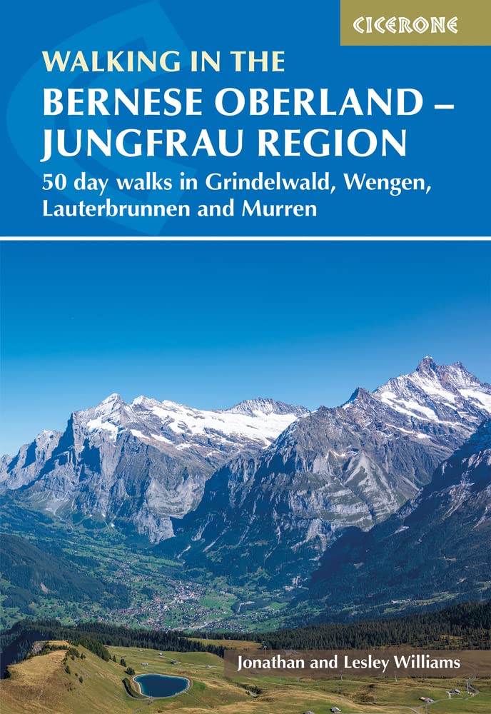 Walking in the Bernese Oberland - Jungfrau Region : 50 Day Walks in ...