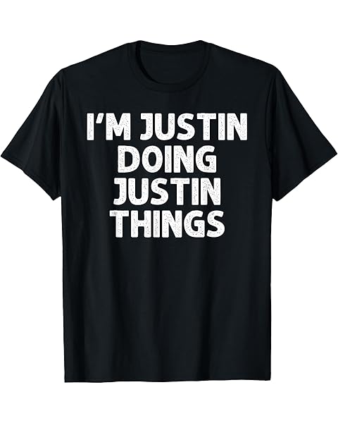 JUSTIN Gift Doing Name Things Funny Personalized Joke Men T-Shirt