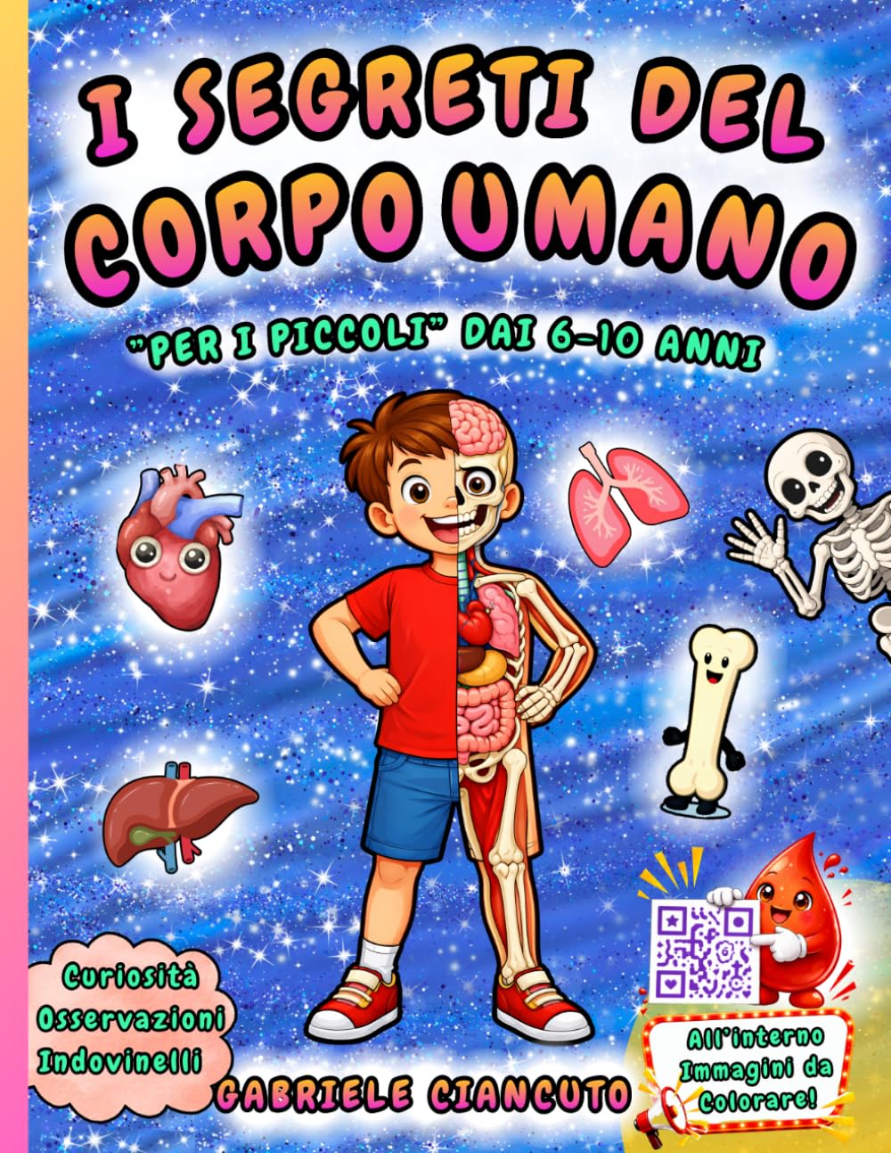 I Segreti del Corpo Umano: un viaggio dentro di noi alla scoperta della macchina perfetta – Libro per bambini 6-10 anni per esplorare tutti gli apparati in modo semplice e divertente