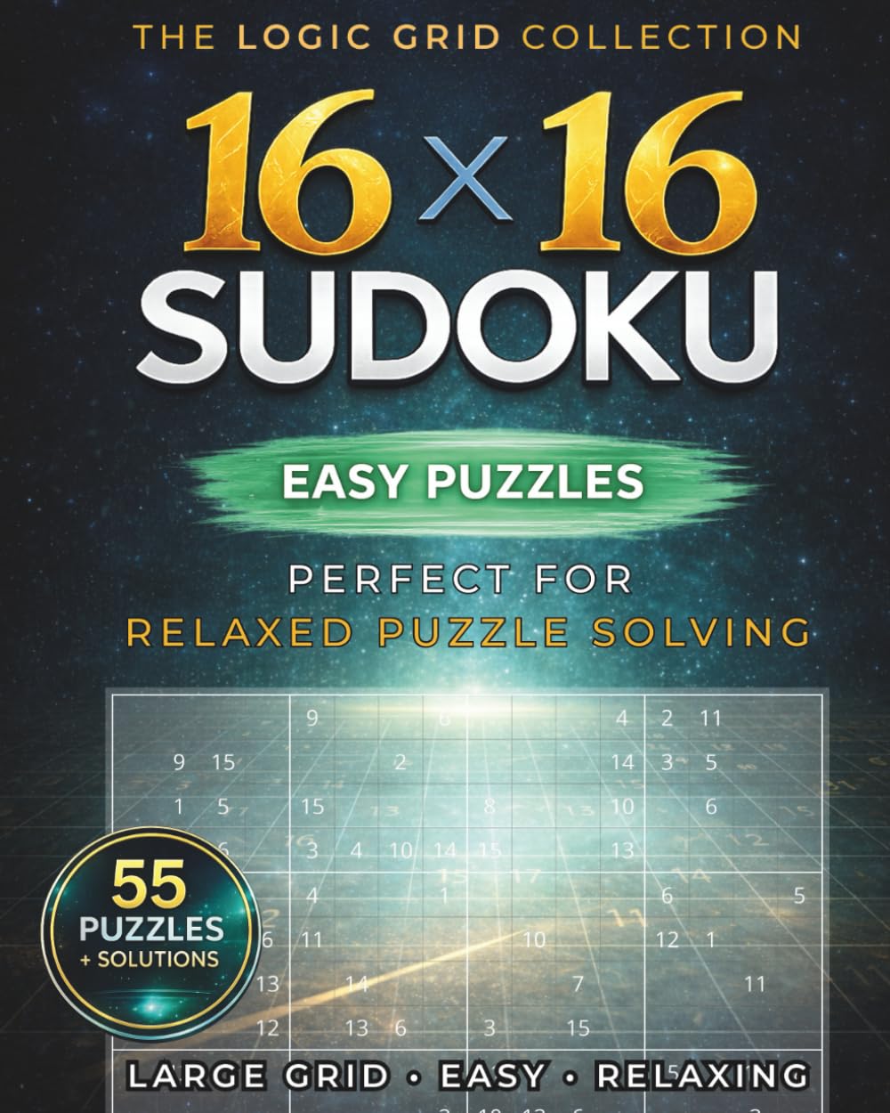 16 x 16 Sudoku: Easy Large Grid Sudoku Puzzles for Relaxed Solving | 55 Enjoyable 16×16 Puzzles | Solutions Included | 8×10 Puzzle Book | Perfect for ... Sudoku grids (The Logic Grid Collection)