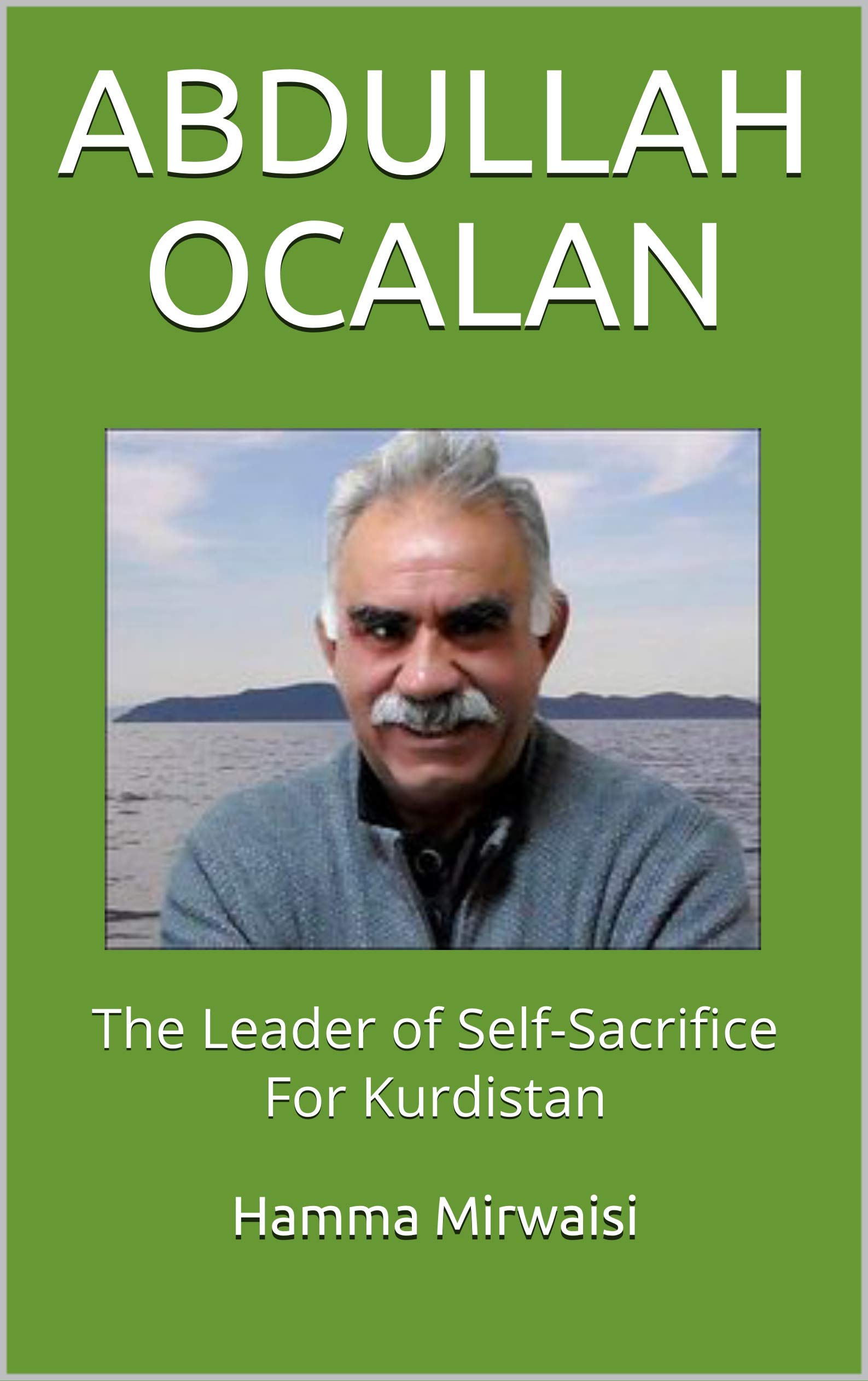 ABDULLAH OCALAN: The Leader of Self-Sacrifice For Kurdistan