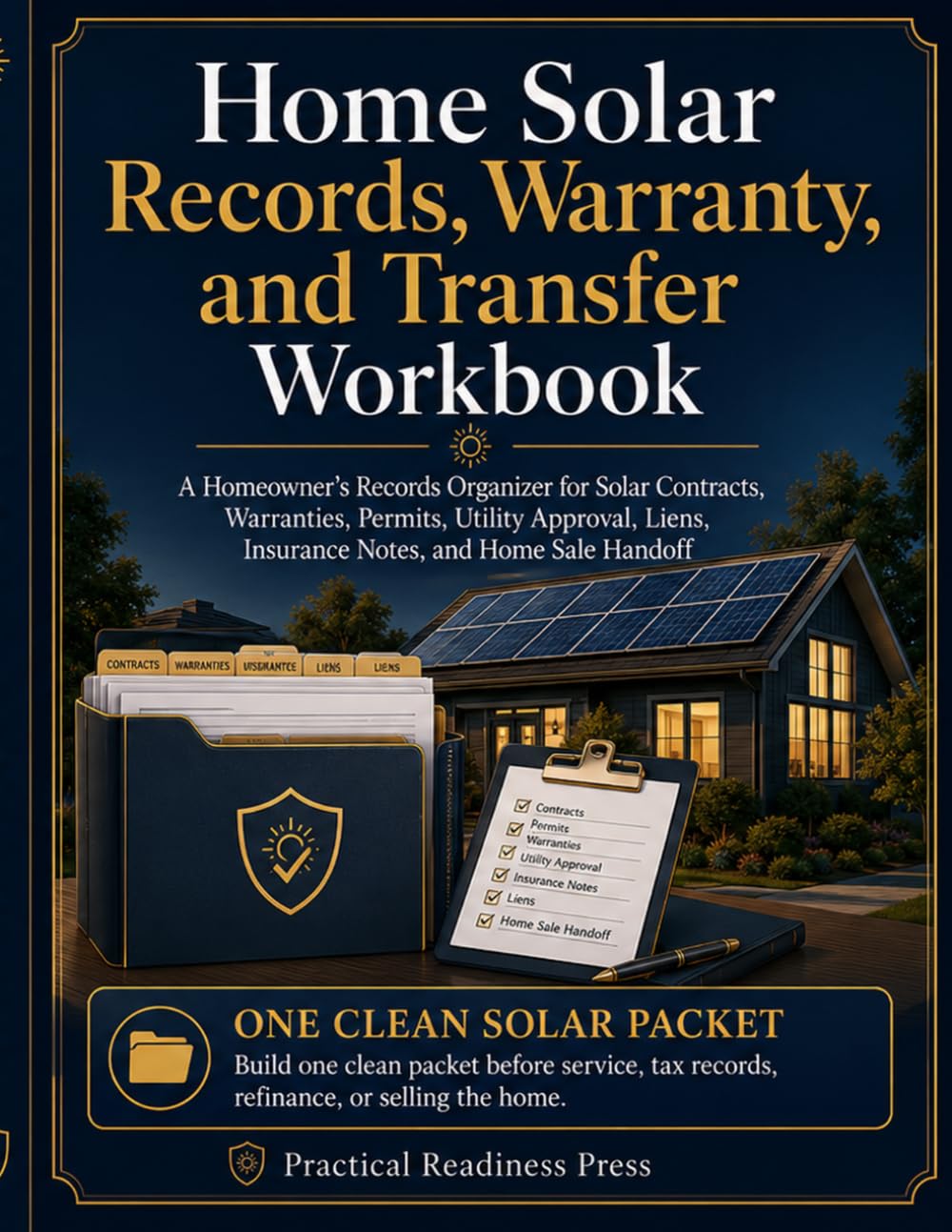 Home Solar Records, Warranty, and Transfer Workbook: A Homeowner's Records Organizer for Solar Contracts, Warranties, Permits, Utility Approval, Liens, Insurance Notes, and Home Sale Handoff