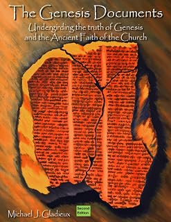 The Genesis Documents: Undergirding the Truth of Genesis and the Ancient Faith of the Church
