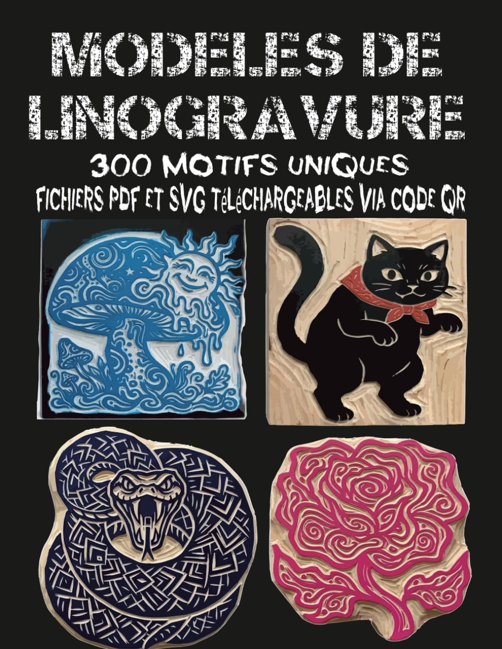 Modèles de linogravure: Modèles de linogravure : 300 motifs uniques – Fichiers PDF et SVG téléchargeables via code QR