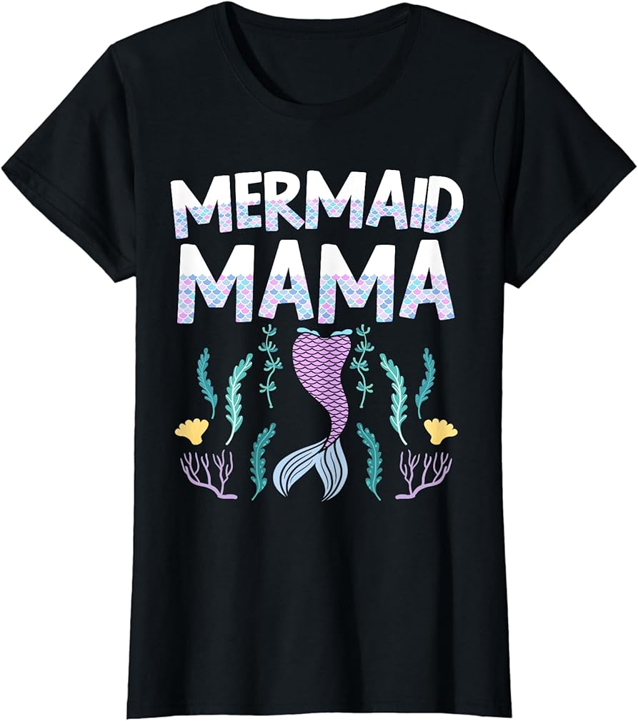 for a Mom Of The Mermaid Mama Mermaid Mer Mama T-Shirt