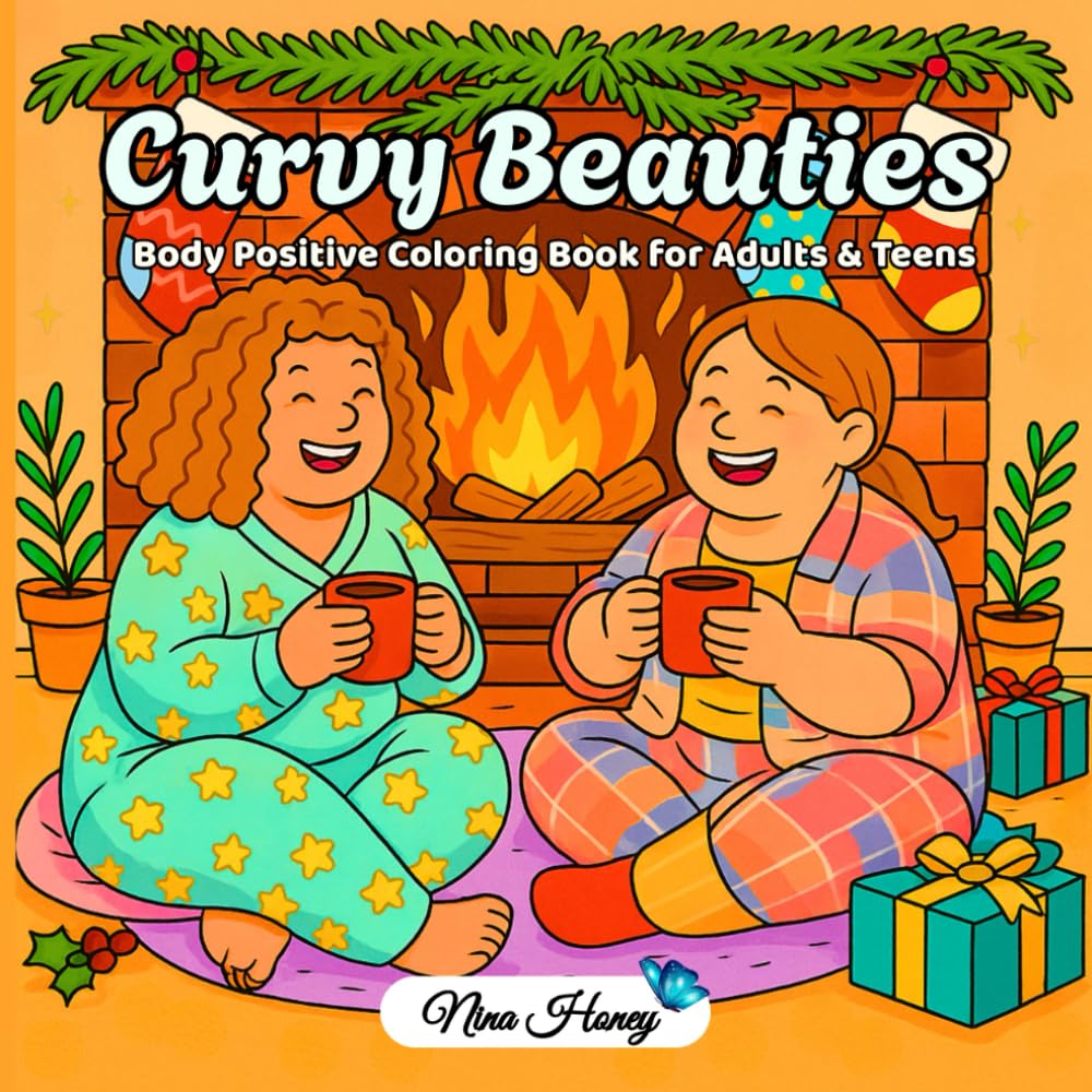 Curvy Beauties: A Body Positive Coloring Book for Adults & Teens: 35 Comfy Illustrations Celebrating Self-Love, Confidence & Cozy Femininity
