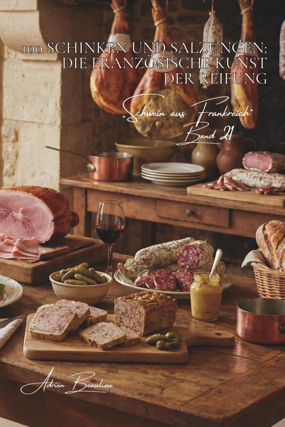 100 schinken und salzungen: die französische kunst der reifung: kochschinken, geräuchert, bayonne… wenn schwein edel wird (serie rotes fleisch (23 ... „Schwein aus Frankreich“ (7 bücher))