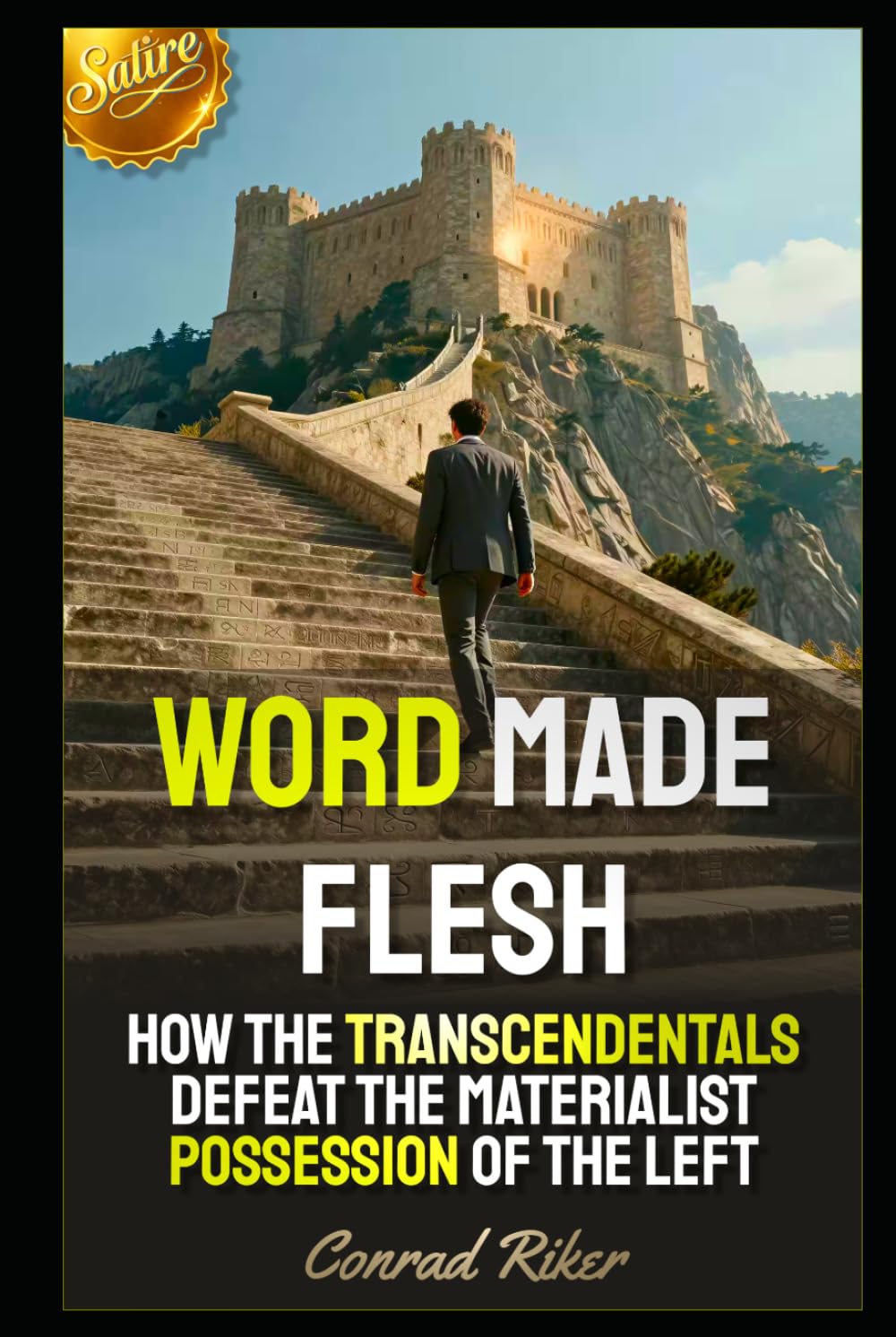 Word Made Flesh: How The Transcendentals Defeat The Materialist Possession Of The Left (Redpilled Wisdom (satire))
