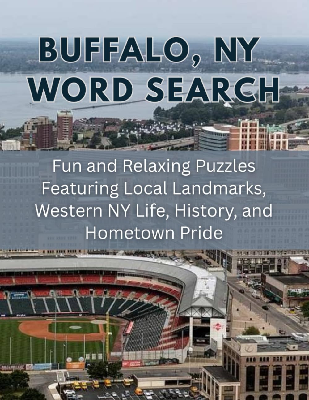 Buffalo, NY Word Search: Fun and Relaxing Puzzles Featuring Local Landmarks, Western New York Life, History, and Hometown Pride (Hometown Word Search)