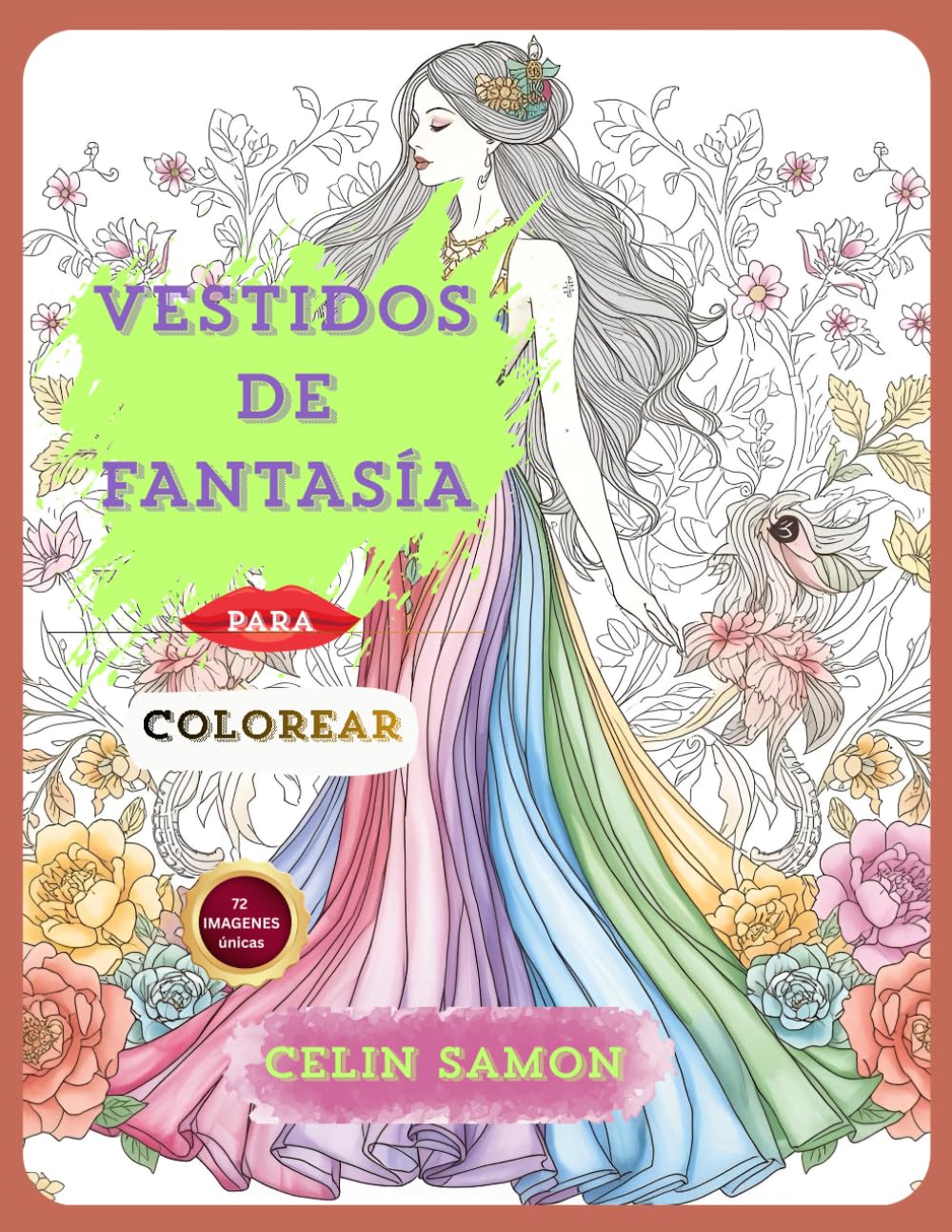 VESTIDOS DE FANTASÍA PARA COLOREAR: 72 Diseños únicos (Coloring Books " for Adults by CELIN SAMÓN)