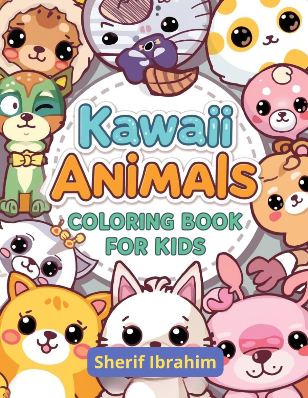 Kawaii Animals Coloring Book For Kids: Cute and Adorable Animals with Easy Coloring Pages for Boys and Girls (Kawaii Animals Coloring Series)