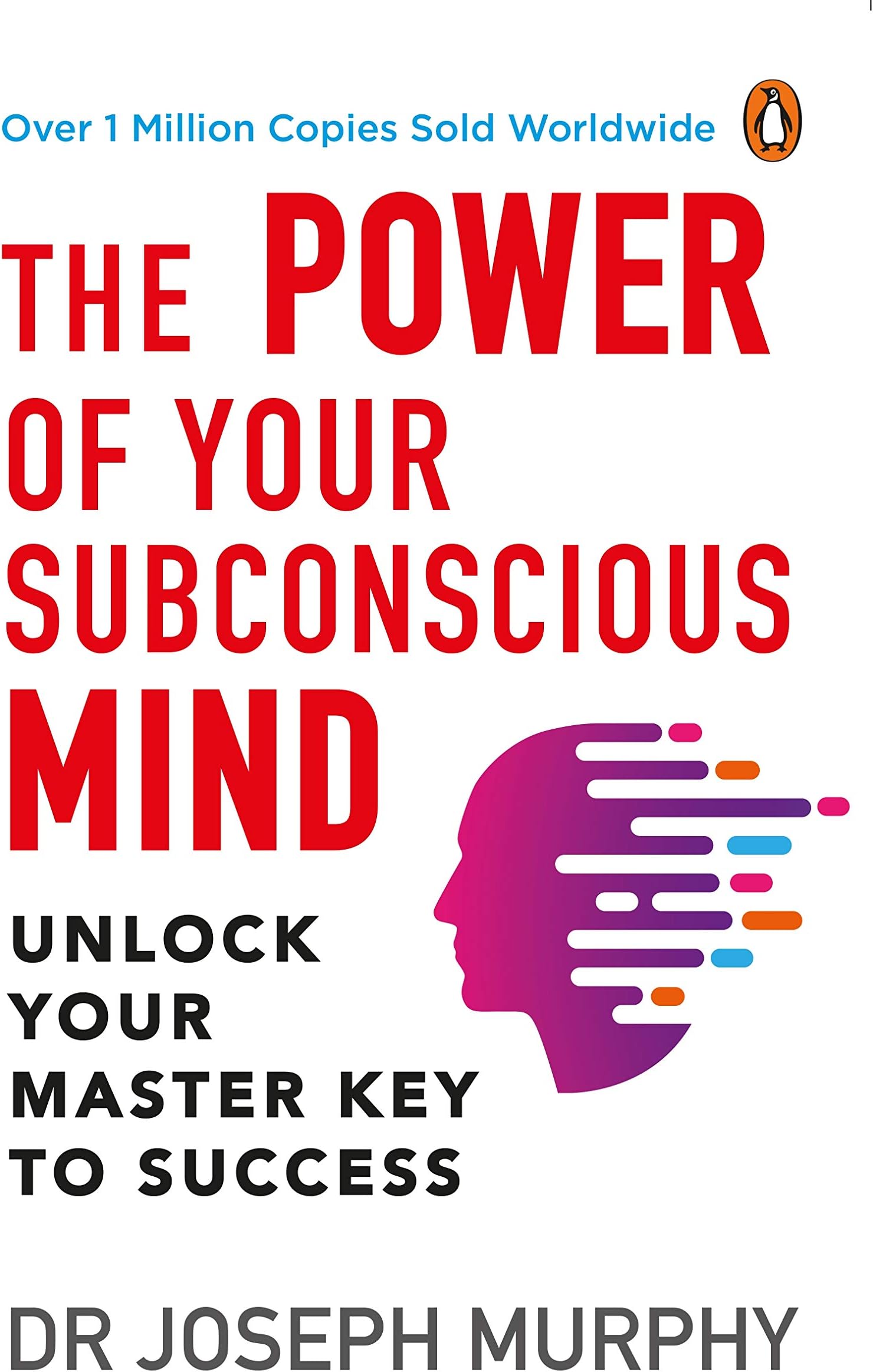 The Power of Your Subconscious Mind (PREMIUM PAPERBACK, PENGUIN INDIA): A personal transformation and development book, understanding human psychology and thinking by Dr Joseph Murphy