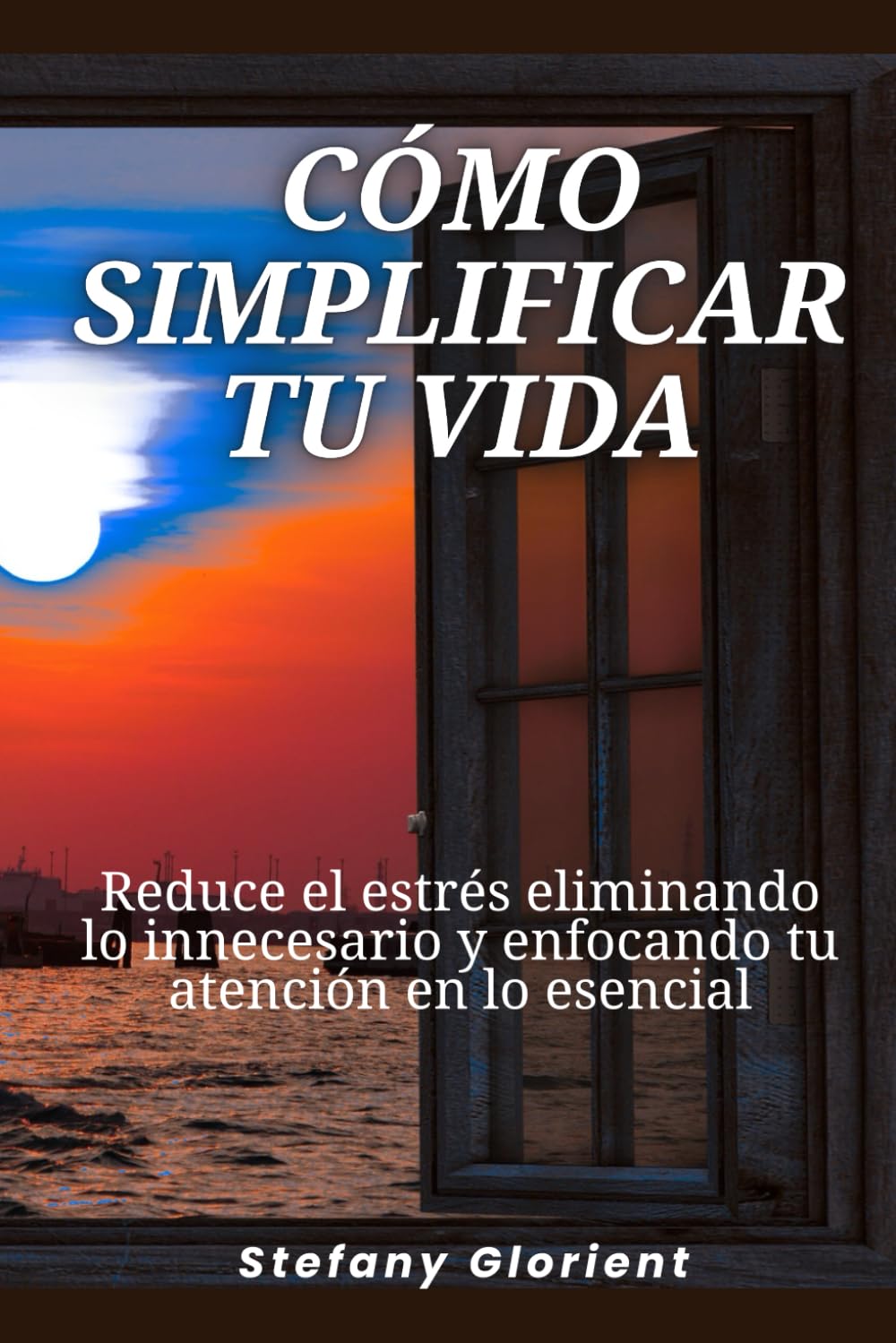 Cómo simplificar tu vida: Reduce el estrés eliminando lo innecesario y enfocando tu atención en lo esencial