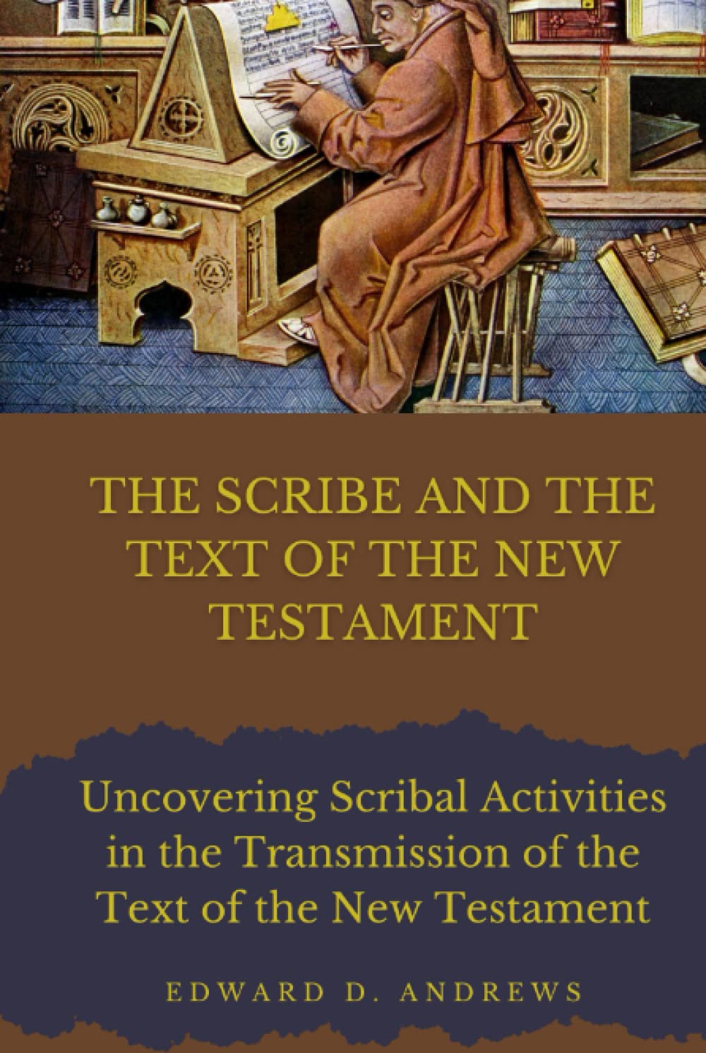 THE SCRIBE AND THE TEXT OF THE NEW TESTAMENT: Scribal Activities in the Transmission of the Text of the New Testament