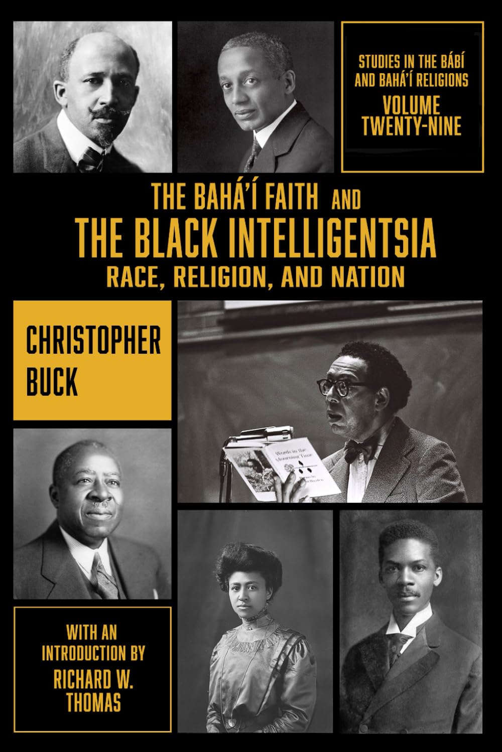 The Bahá'í Faith and the Black Intelligentsia: Race, Religion, and Nation (Studies in the Babi and Baha'i Religions)