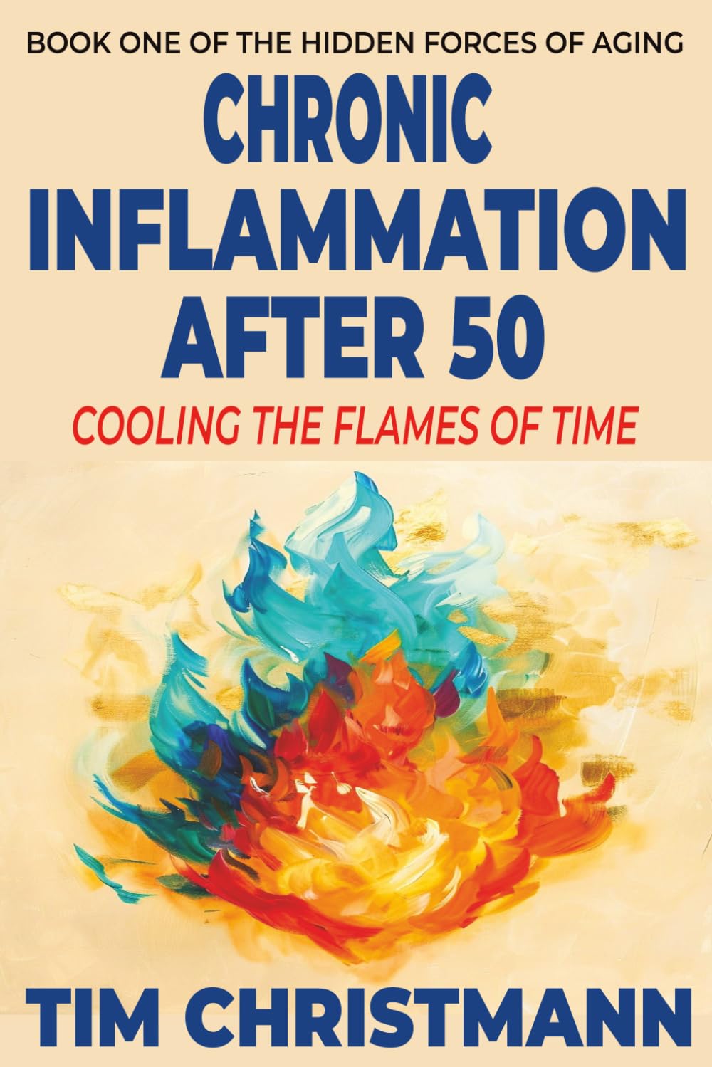 Chronic Inflammation After 50: Cooling the Flames of Time (The Hidden Forces of Aging)