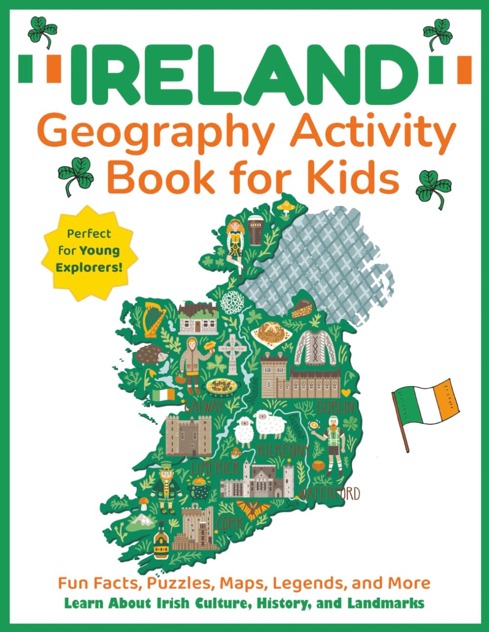 Ireland Geography Activity Book for Kids: Learn About Irish Culture, History, and Landmarks (Explore the World Workbooks)