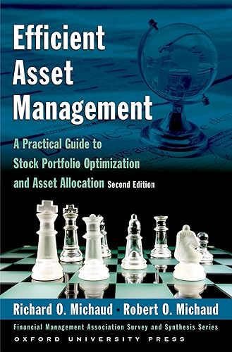 Efficient Asset Management: A Practical Guide to Stock Portfolio Optimization and Asset Allocation (Financial Management Association Survey and Synthesis Series)