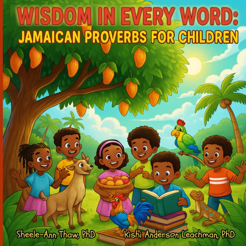 Wisdom in Every Word: Jamaican Proverbs for Children