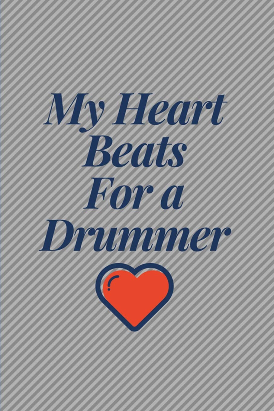 My Heartbeats for a Drummer: I Love a Drum Player College Rule Blank Lined Notebook Journal