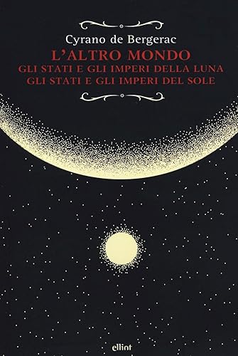 L'altro mondo: Gli Stati e gli Imperi della Luna. Gli Stati e gli Imperi del Sole