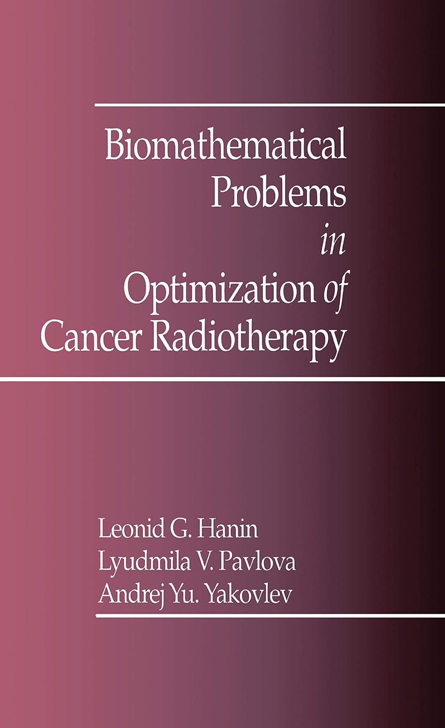 Biomathematical Problems in Optimization of Cancer Radiotherapy      1st Edition, Kindle Edition