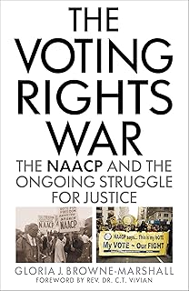 The Voting Rights War: The NAACP and the Ongoing Struggle for Justice