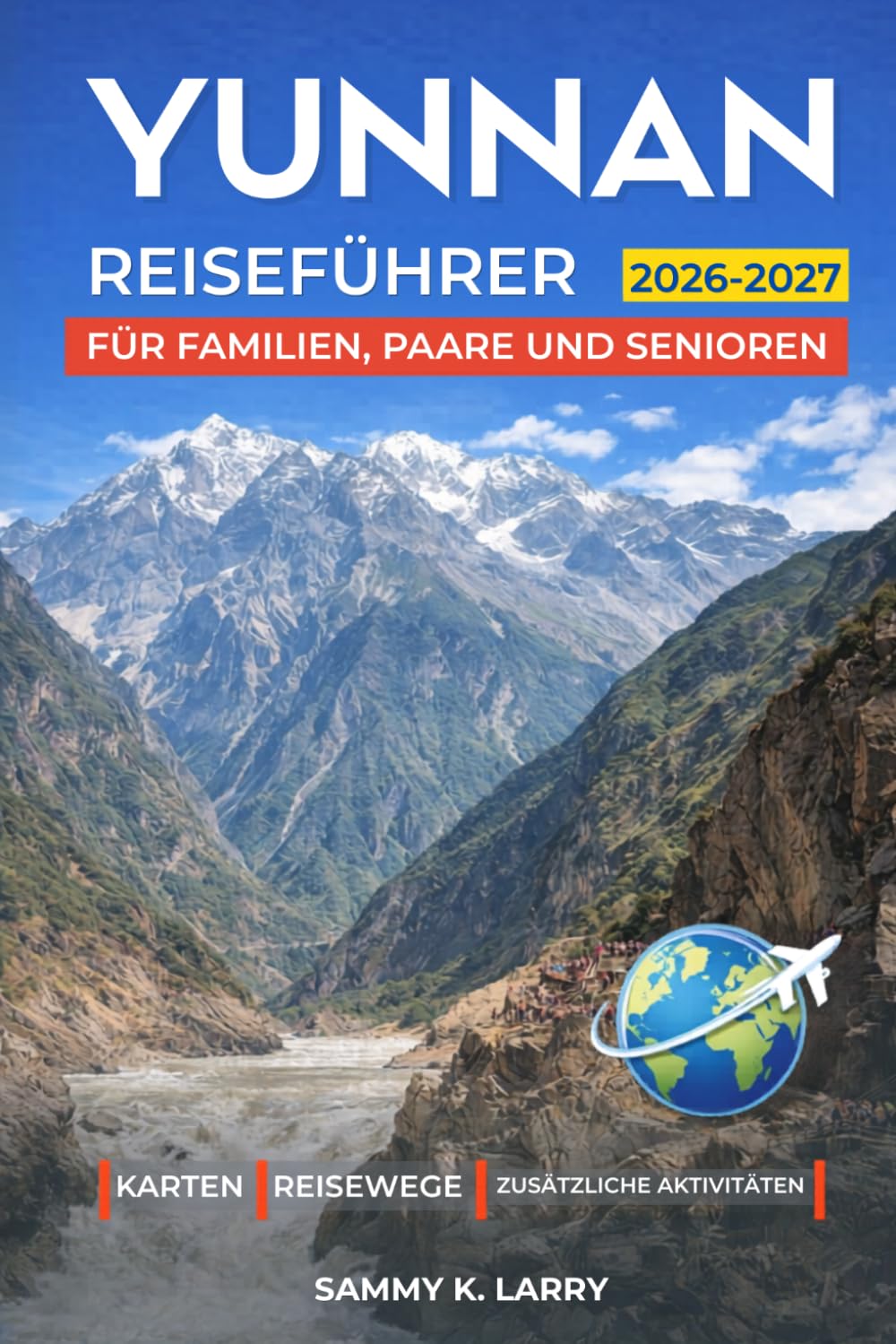 YUNNAN Reiseführer 2026-2027: Entdecken Sie Kunming, Dali, Lijiang, Shangri-La, Xishuangbanna und Yuanyang mit Insider-Tipps zu Altstädten, ... Erbe und landschaftlich reizvollen Ausflügen