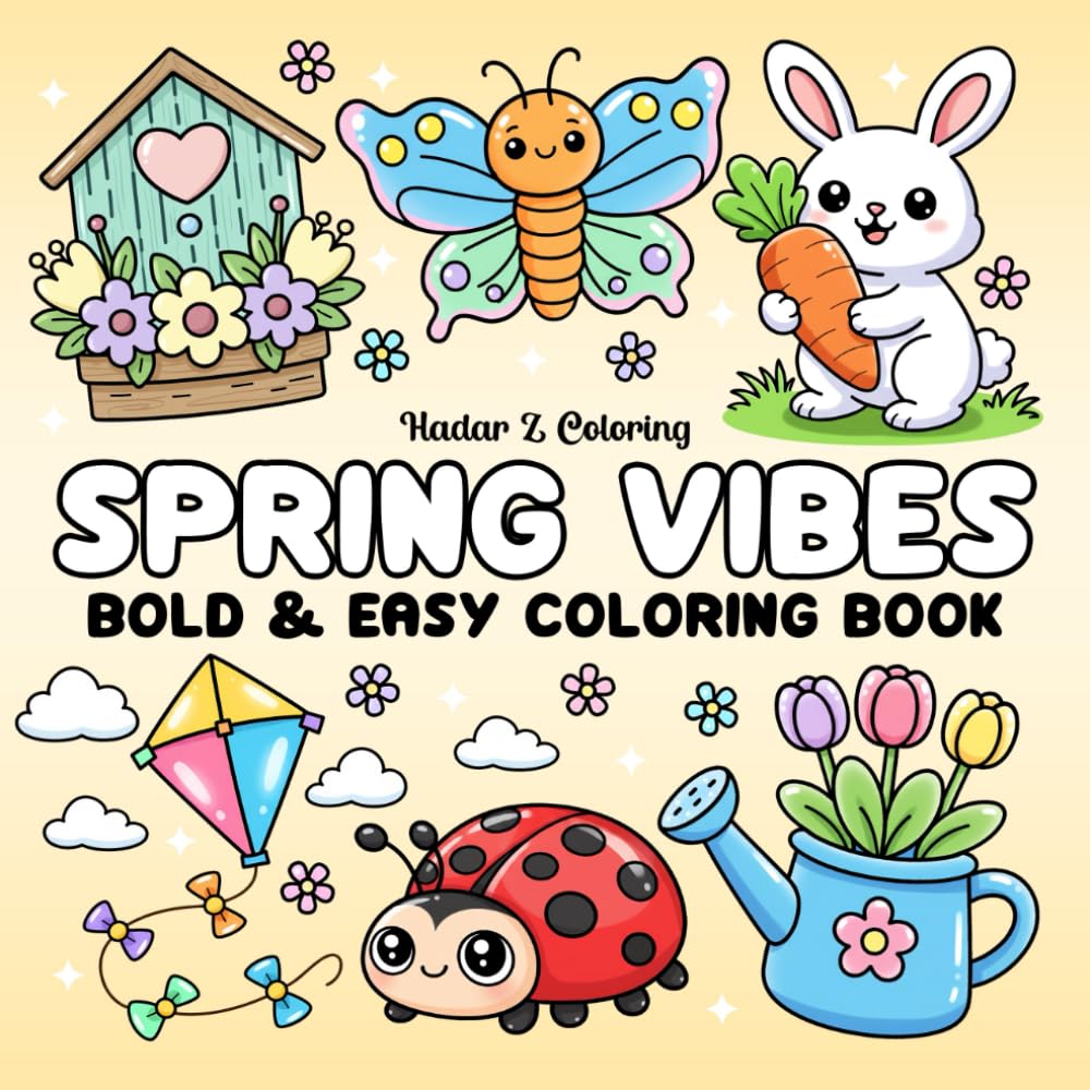 Spring Vibes Coloring Book: Bold & Easy Coloring Pages Featuring Cute Spring-Inspired Designs for Adults, Teens, and Kids